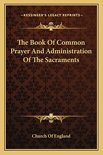 9781163131121: The Book Of Common Prayer And Administration Of The Sacraments