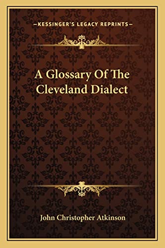 A Glossary Of The Cleveland Dialect (9781163131404) by Atkinson, John Christopher