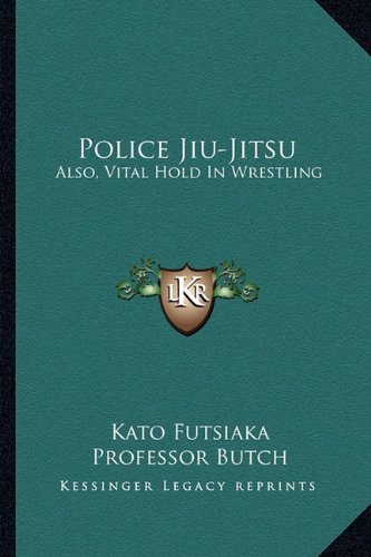 Stock image for Police Jiu-Jitsu: Also, Vital Hold In Wrestling for sale by Lucky's Textbooks