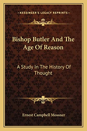Stock image for Bishop Butler and the Age of Reason: A Study in the History of Thought for sale by THE SAINT BOOKSTORE
