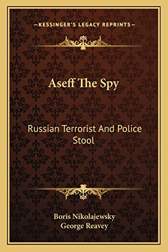 Imagen de archivo de Aseff The Spy: Russian Terrorist And Police Stool a la venta por Lucky's Textbooks