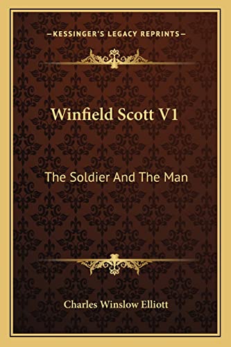 9781163136904: Winfield Scott V1: The Soldier And The Man