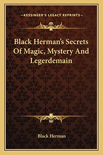 Stock image for Black Herman's Secrets Of Magic, Mystery And Legerdemain for sale by Lucky's Textbooks