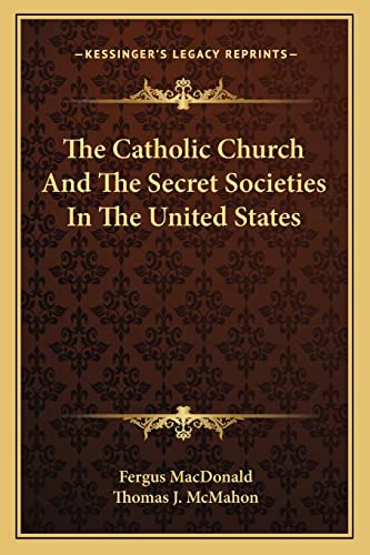 9781163139592: The Catholic Church And The Secret Societies In The United States