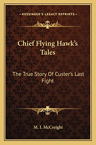 9781163139769: Chief Flying Hawk's Tales: The True Story Of Custer's Last Fight