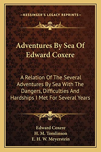 Beispielbild fr Adventures By Sea Of Edward Coxere: A Relation Of The Several Adventures By Sea With The Dangers, Difficulties And Hardships I Met For Several Years zum Verkauf von ALLBOOKS1