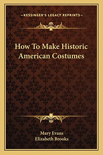 9781163140178: How to Make Historic American Costumes