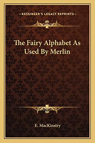 9781163141182: The Fairy Alphabet As Used By Merlin