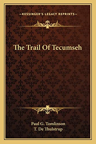 The Trail Of Tecumseh (9781163141618) by Tomlinson, Paul G