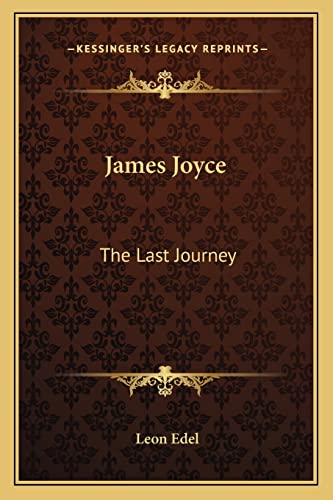James Joyce: The Last Journey (9781163141694) by Edel, Leon