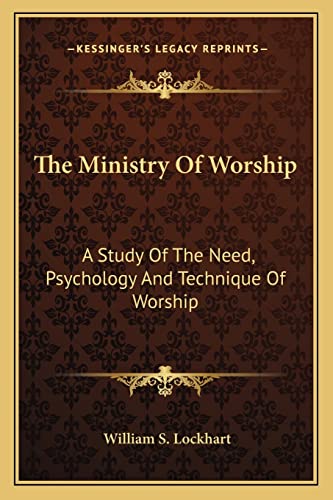 9781163143315: The Ministry Of Worship: A Study Of The Need, Psychology And Technique Of Worship
