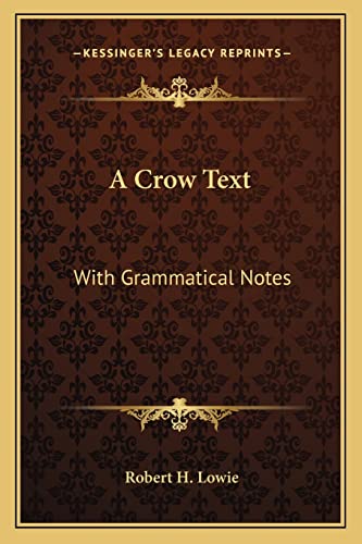 A Crow Text: With Grammatical Notes (9781163143339) by Lowie, Robert H