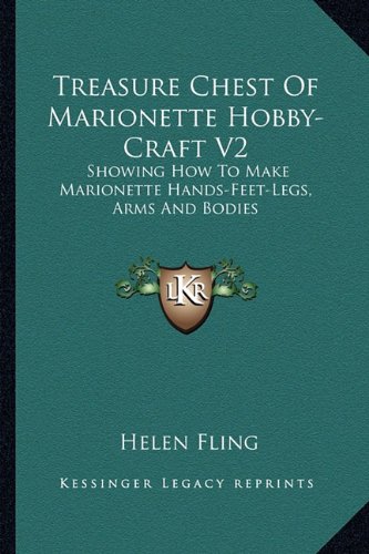 Stock image for Treasure Chest Of Marionette Hobby-Craft V2: Showing How To Make Marionette Hands-Feet-Legs, Arms And Bodies for sale by Lucky's Textbooks
