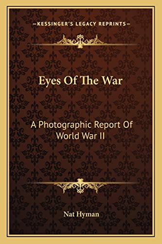 9781163144169: Eyes Of The War: A Photographic Report Of World War II