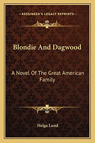 9781163144343: Blondie And Dagwood: A Novel Of The Great American Family