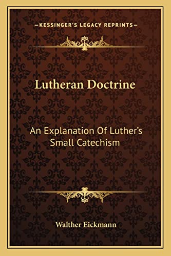 9781163144671: Lutheran Doctrine: An Explanation Of Luther's Small Catechism