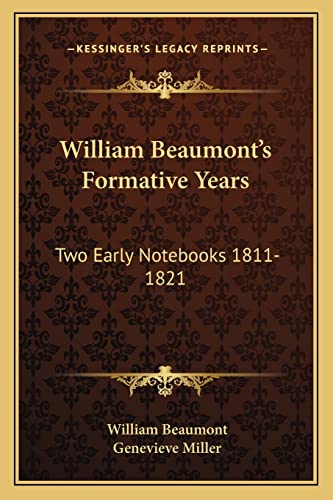 9781163147535: William Beaumont's Formative Years: Two Early Notebooks 1811-1821