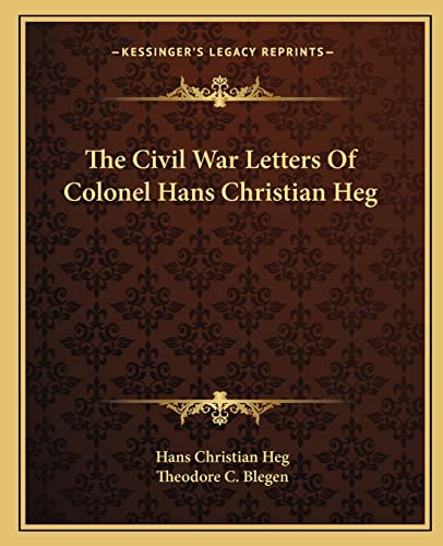 9781163147740: The Civil War Letters of Colonel Hans Christian Heg