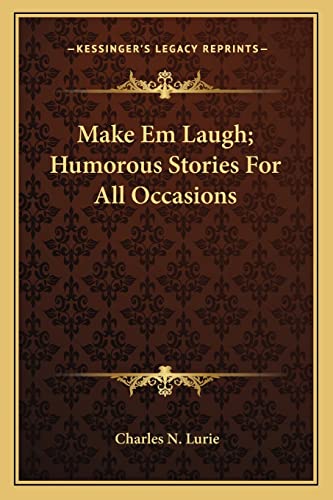 9781163148310: Make Em Laugh; Humorous Stories For All Occasions