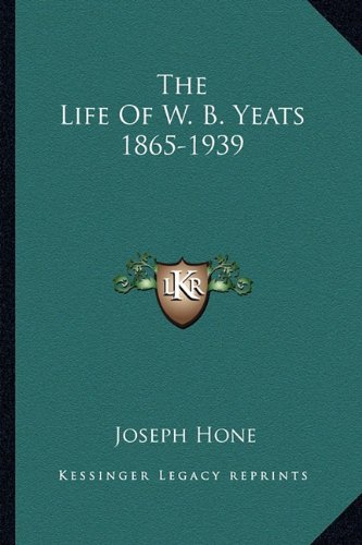 The Life Of W. B. Yeats 1865-1939 (9781163150016) by Joseph Hone