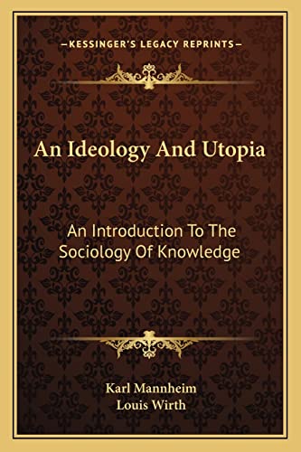 An Ideology And Utopia: An Introduction To The Sociology Of Knowledge (9781163150382) by Mannheim, Karl