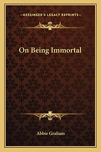 9781163150856: On Being Immortal