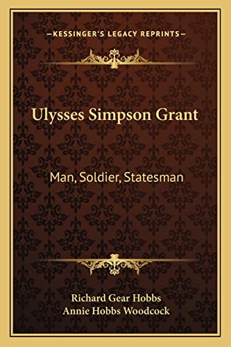 Stock image for Ulysses Simpson Grant: Man, Soldier, Statesman for sale by THE SAINT BOOKSTORE