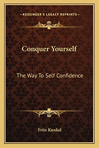 9781163151884: Conquer Yourself: The Way To Self Confidence