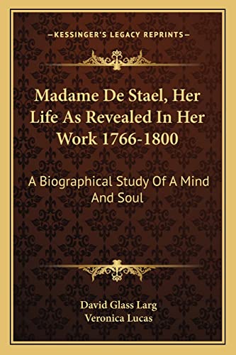 Stock image for Madame de Stael, Her Life as Revealed in Her Work 1766-1800: A Biographical Study of a Mind and Soul for sale by THE SAINT BOOKSTORE
