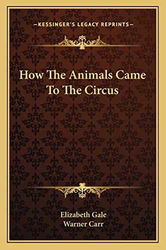 Stock image for How The Animals Came To The Circus for sale by ALLBOOKS1