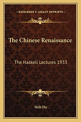 9781163154311: The Chinese Renaissance: The Haskell Lectures 1933