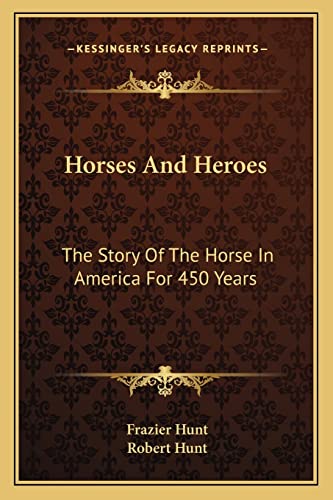 Stock image for Horses And Heroes: The Story Of The Horse In America For 450 Years for sale by Lucky's Textbooks