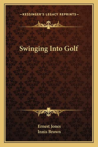 Swinging Into Golf (9781163154397) by Jones, Ernest; Brown, Innis