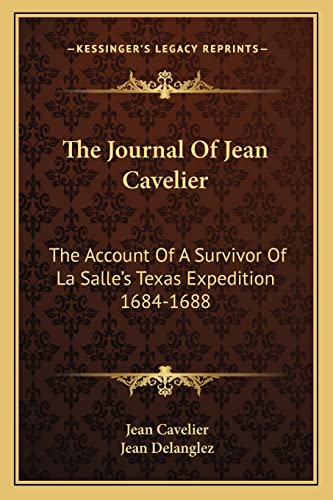 9781163155219: The Journal Of Jean Cavelier: The Account Of A Survivor Of La Salle's Texas Expedition 1684-1688