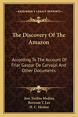 9781163155967: The Discovery Of The Amazon: According To The Account Of Friar Gaspar De Carvajal And Other Documents