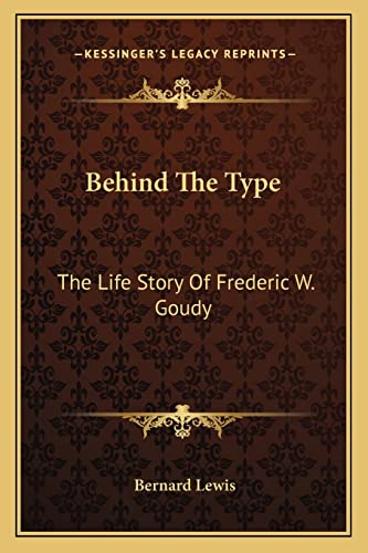 Imagen de archivo de Behind The Type: The Life Story Of Frederic W. Goudy a la venta por ALLBOOKS1