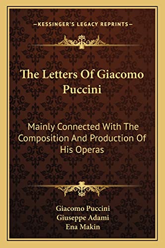 Stock image for The Letters Of Giacomo Puccini: Mainly Connected With The Composition And Production Of His Operas for sale by WorldofBooks