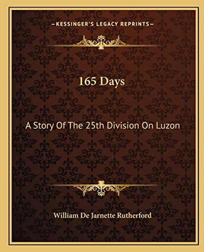 9781163157718: 165 Days: A Story Of The 25th Division On Luzon