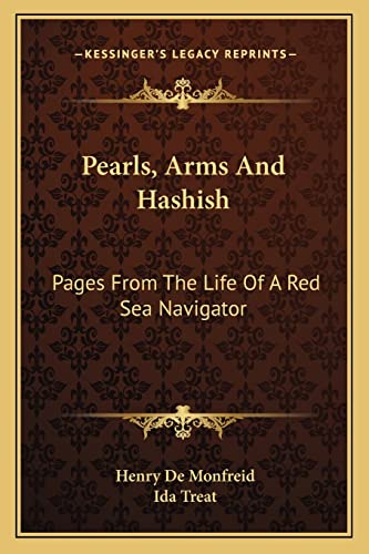 Pearls, Arms And Hashish: Pages From The Life Of A Red Sea Navigator (9781163158739) by De Monfreid, Henry