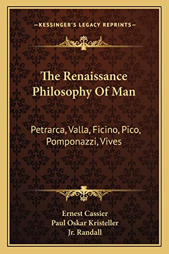 Imagen de archivo de The Renaissance Philosophy Of Man: Petrarca, Valla, Ficino, Pico, Pomponazzi, Vives a la venta por HPB-Red