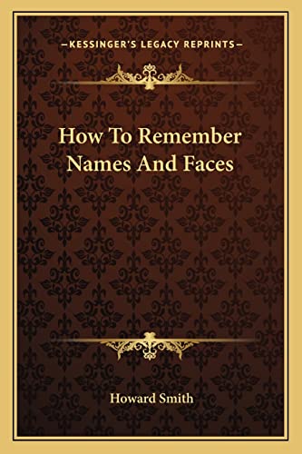 How to Remember Names and Faces (9781163161654) by Smith, Howard