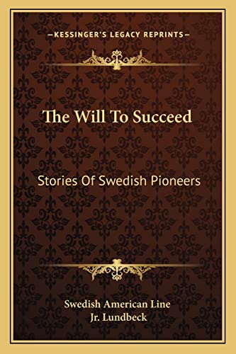 Imagen de archivo de The Will To Succeed: Stories Of Swedish Pioneers a la venta por Lucky's Textbooks