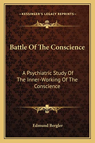 9781163162439: Battle Of The Conscience: A Psychiatric Study Of The Inner-Working Of The Conscience