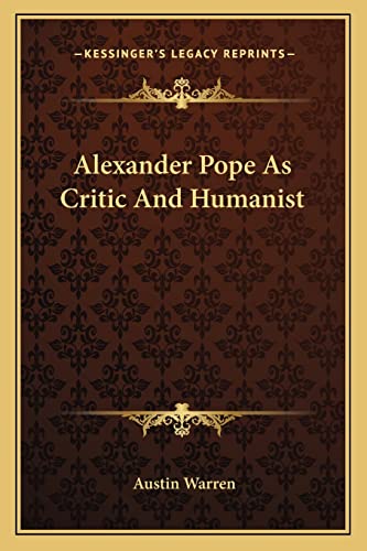 Alexander Pope As Critic And Humanist (9781163162910) by Warren, Austin