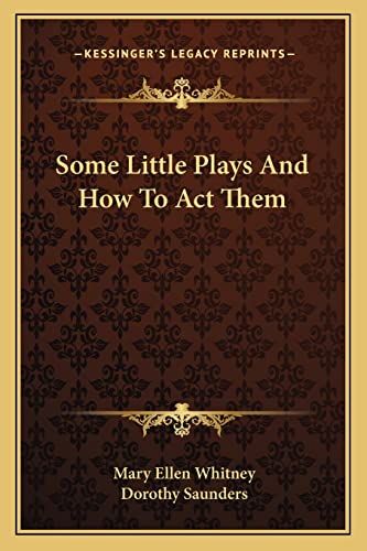 Stock image for Some Little Plays and How to Act Them for sale by THE SAINT BOOKSTORE