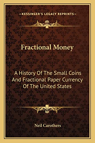 9781163163238: Fractional Money: A History Of The Small Coins And Fractional Paper Currency Of The United States