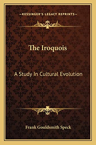 9781163165652: The Iroquois: A Study In Cultural Evolution