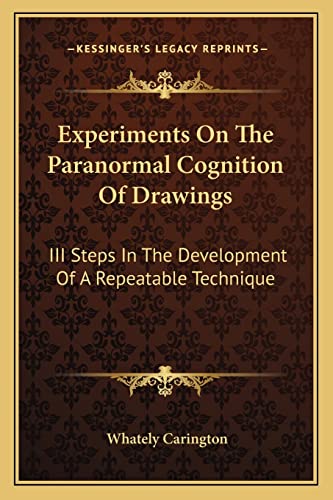 9781163166000: Experiments on the Paranormal Cognition of Drawings: III Steps in the Development of a Repeatable Technique