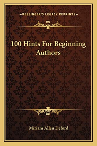 100 Hints For Beginning Authors (9781163166161) by Deford, Miriam Allen
