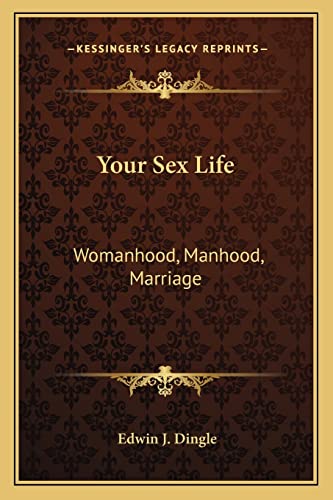 9781163166178: Your Sex Life: Womanhood, Manhood, Marriage